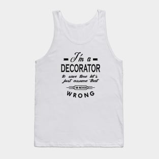 Decorator - Let's assume I'm never wrong Tank Top